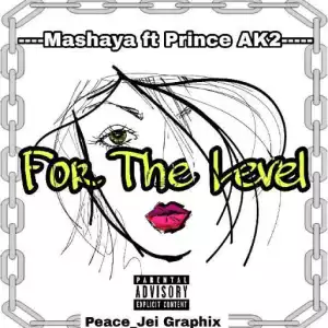 Mashaya - For The Level ft. Prince Ak2
